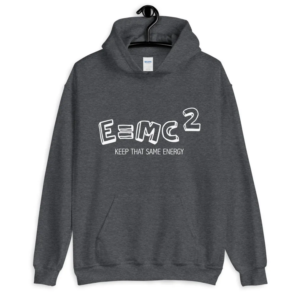 KEEP THAT SAME ENERGY Unisex Hoodie